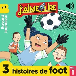 J'aime Lire - 3 histoires de foot, Vol. 1 de Sandrine Delsol, Elsa Devernois, couverture du livre audio