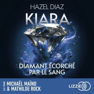 Kiara, diamant écorché par le sang - Tome 2 - La suite de la saga de dark romance phénomène sur TikTok de Hazel Diaz, couverture du livre audio