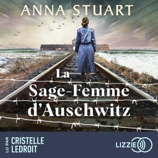 La sage-femme d'Auschwitz - Femmes de guerre - Tome 1 - Le roman best-seller inspiré d'une incroyable histoire vraie d’Anna Stuart, couverture du livre audio
