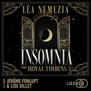 Insomnia : The Royal Thorns - Tome 1 - La romance dark academia qui a conquis les lecteurs sur Wattpad de Léa Nemezia, couverture du livre audio