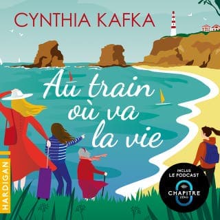 Au train où va la vie de Cynthia Kafka, couverture du livre audio