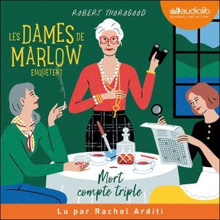 Les Dames de Marlow enquêtent, tome 1 - Mort compte triple de Robert Thorogood, couverture du livre audio