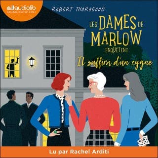 Les dames de Marlow enquêtent, tome 2 - Il suffira d'un cygne de Robert Thorogood, couverture du livre audio
