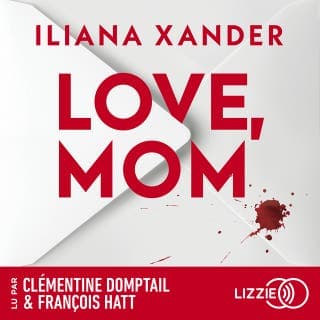 Love, Mom - Le thriller domestique phénomène - Nouveauté 2026 - Meilleures ventes livre - Le roman aux 10 millions de lecteurs d’Iliana Xander, couverture du livre audio