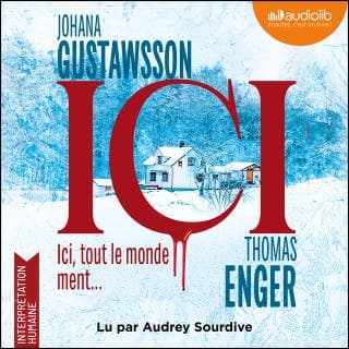 Ici de Johana Gustawsson, Thomas Enger, couverture du livre audio