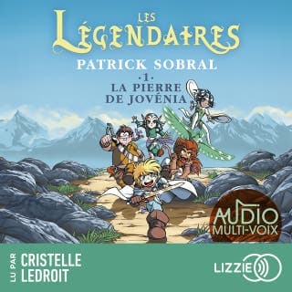 Les Légendaires - La Pierre de Jovénia - Tome 1 de Patrick Sobral, couverture du livre audio
