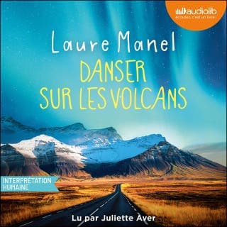 Danser sur les volcans de Laure Manel, couverture du livre audio