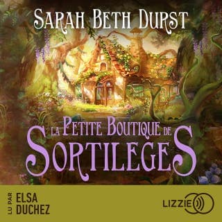 La Petite Boutique de sortilèges de Sarah Beth Durst, couverture du livre audio