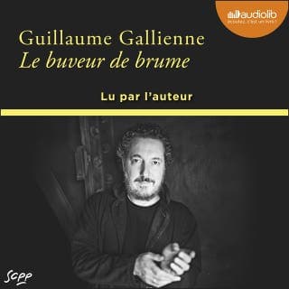 Le Buveur de brume de Guillaume Gallienne, couverture du livre audio