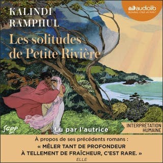 Les solitudes de Petite Rivière de Kalindi Ramphul, couverture du livre audio