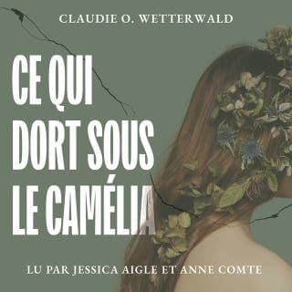 Ce qui dort sous le camélia de Claudie O.Wetterwald, couverture du livre audio