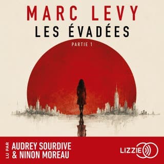 Les Évadées - Partie 1 de Marc Levy, couverture du livre audio