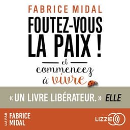 Foutez-vous la paix ! Et commencez à vivre de Fabrice Midal, couverture du livre audio