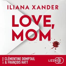 Love, Mom - Le thriller domestique phénomène - Nouveauté 2026 - Meilleures ventes livre - Le roman aux 10 millions de lecteurs d’Iliana Xander, couverture du livre audio